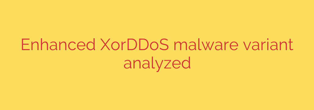Enhanced XorDDoS malware variant analyzed