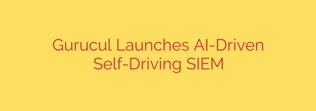Gurucul Launches AI-Driven Self-Driving SIEM