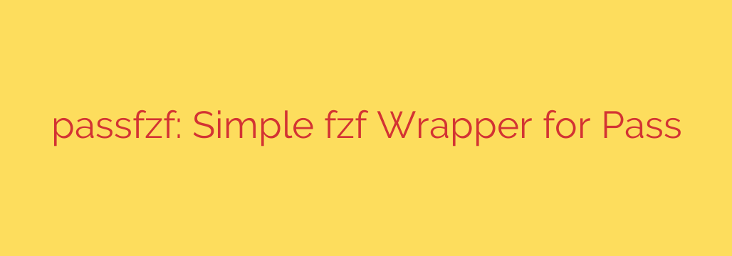 passfzf: Simple fzf Wrapper for Pass