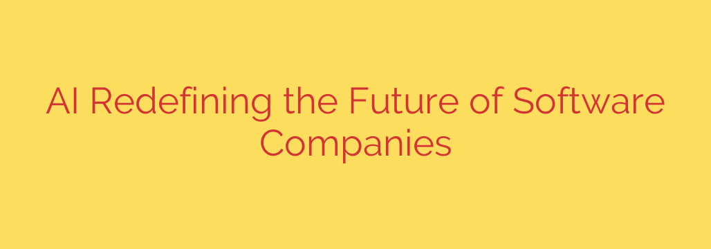 AI Redefining the Future of Software Companies