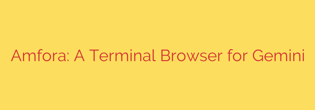 Amfora: A Terminal Browser for Gemini