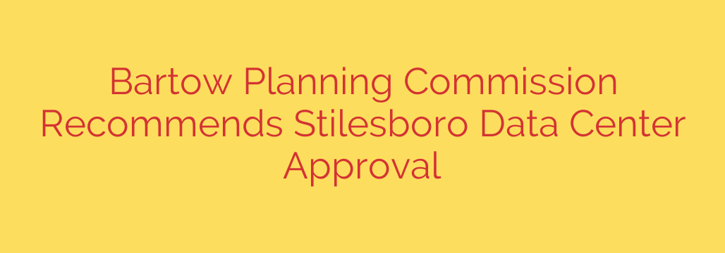 Bartow Planning Commission Recommends Stilesboro Data Center Approval