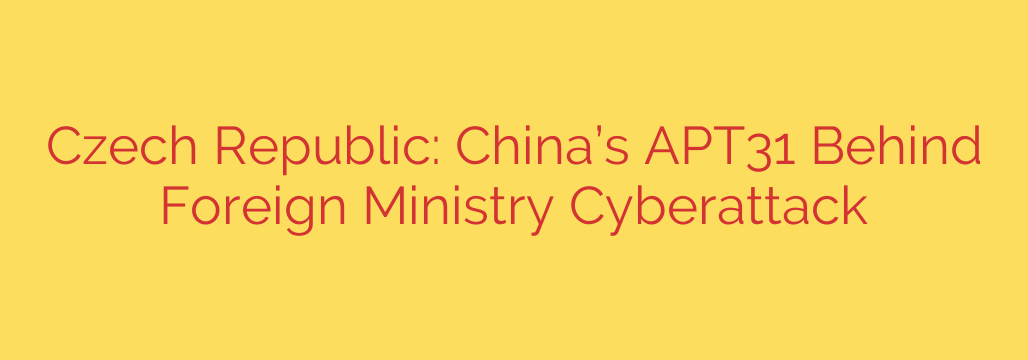 Czech Republic: China’s APT31 Behind Foreign Ministry Cyberattack