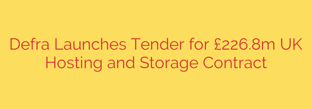 Defra Launches Tender for £226.8m UK Hosting and Storage Contract