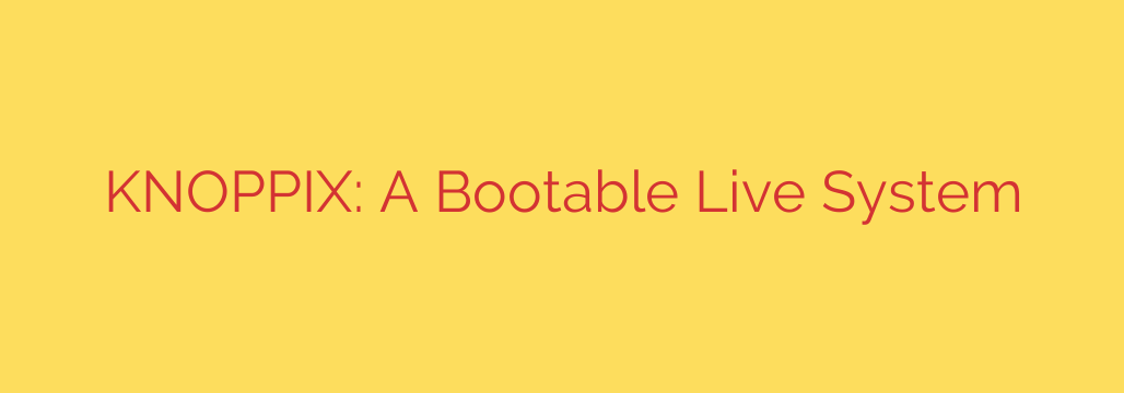 KNOPPIX: A Bootable Live System