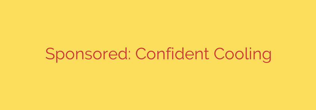 Sponsored: Confident Cooling
