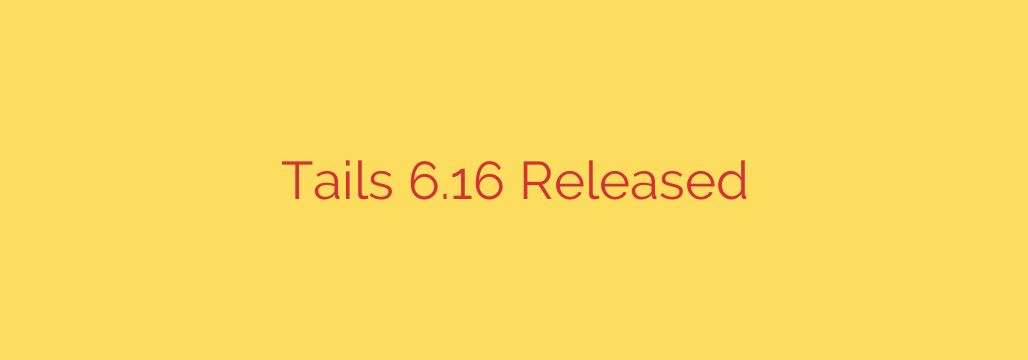 Tails 6.16 Released