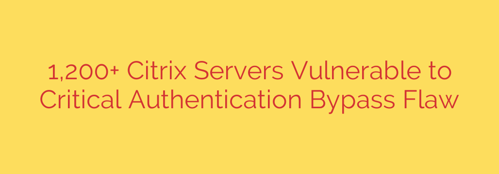 1,200+ Citrix Servers Vulnerable to Critical Authentication Bypass Flaw