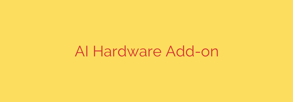 AI Hardware Add-on