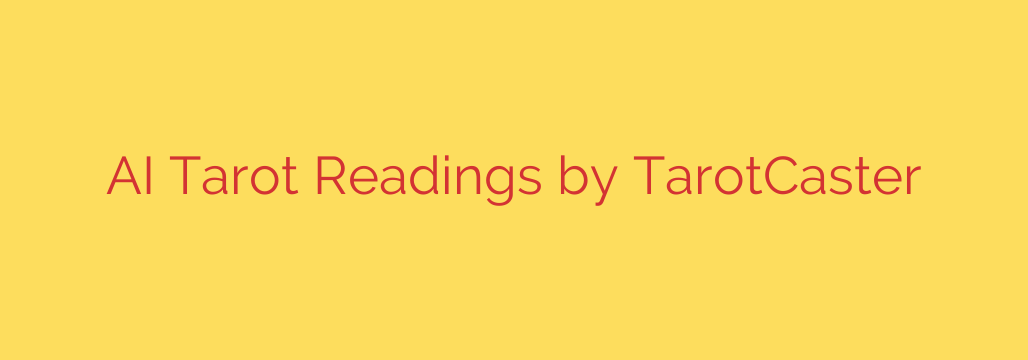 AI Tarot Readings by TarotCaster