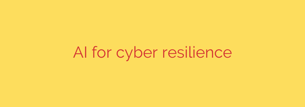 AI for cyber resilience