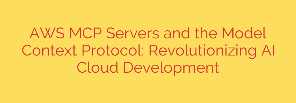 AWS MCP Servers and the Model Context Protocol: Revolutionizing AI Cloud Development