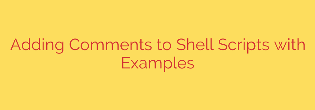 Adding Comments to Shell Scripts with Examples
