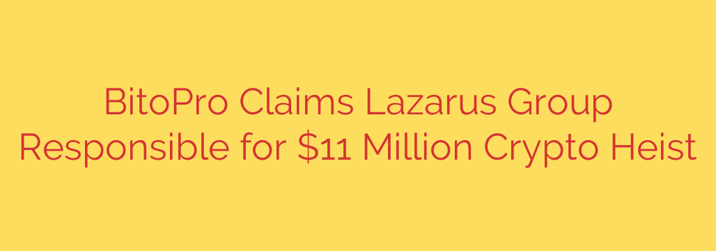 BitoPro Claims Lazarus Group Responsible for $11 Million Crypto Heist