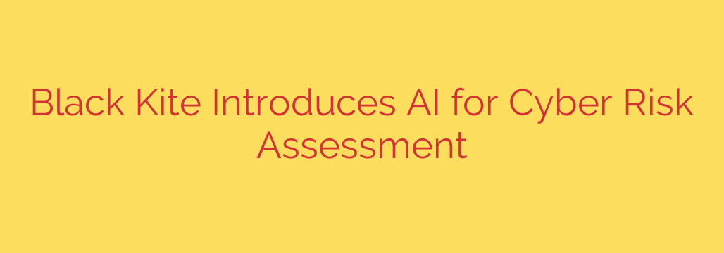 Black Kite Introduces AI for Cyber Risk Assessment