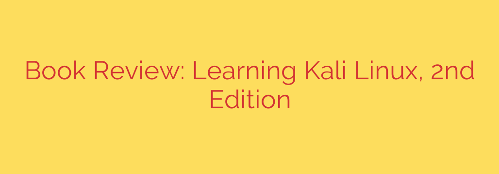 Book Review: Learning Kali Linux, 2nd Edition