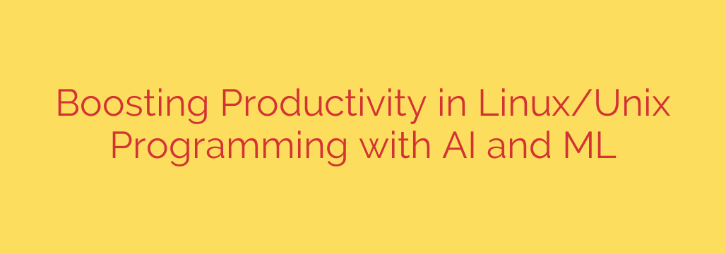 Boosting Productivity in Linux/Unix Programming with AI and ML