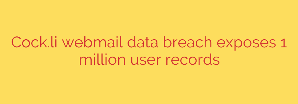 Cock.li webmail data breach exposes 1 million user records