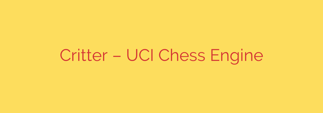 Critter – UCI Chess Engine