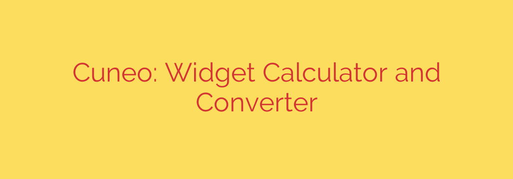 Cuneo: Widget Calculator and Converter