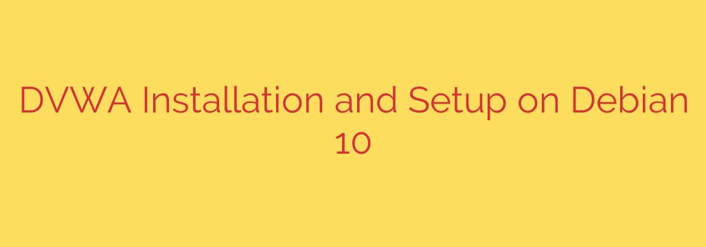 DVWA Installation and Setup on Debian 10