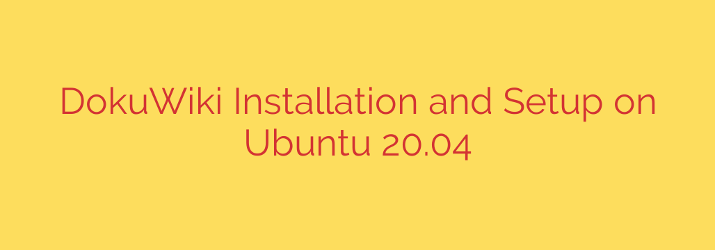DokuWiki Installation and Setup on Ubuntu 20.04