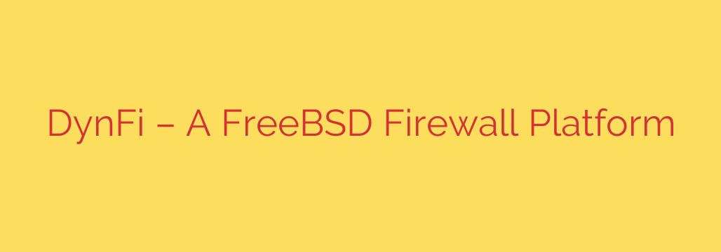 DynFi – A FreeBSD Firewall Platform