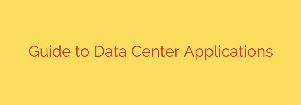 Guide to Data Center Applications