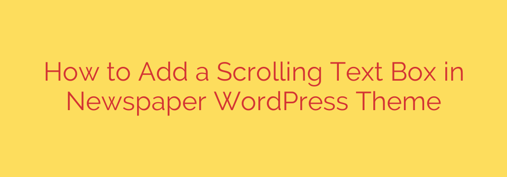 How to Add a Scrolling Text Box in Newspaper WordPress Theme