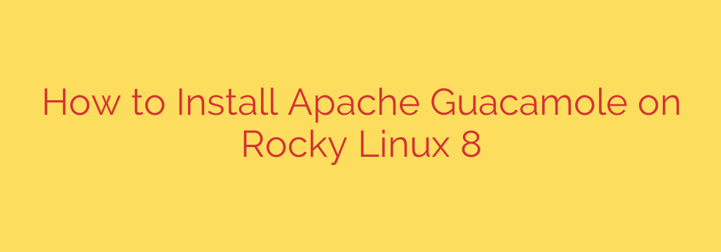 How to Install Apache Guacamole on Rocky Linux 8