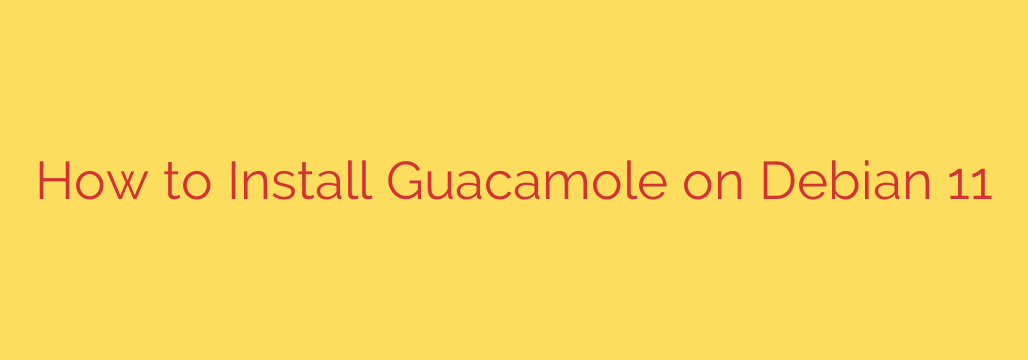 How to Install Guacamole on Debian 11