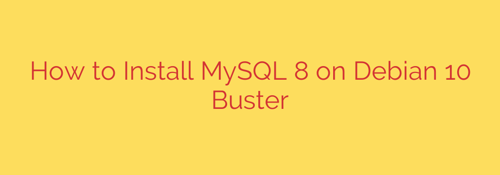 How to Install MySQL 8 on Debian 10 Buster