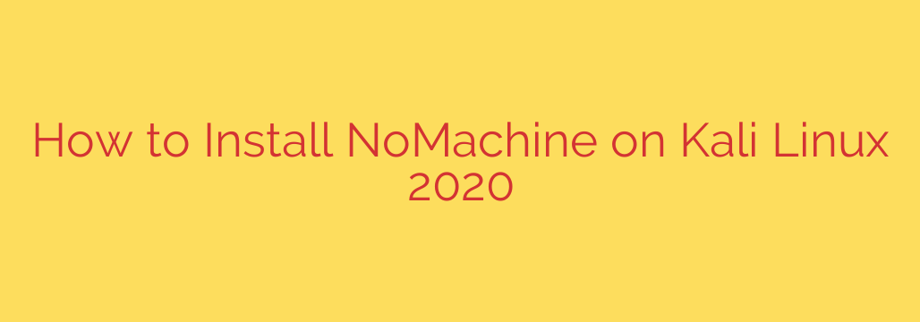 How to Install NoMachine on Kali Linux 2020