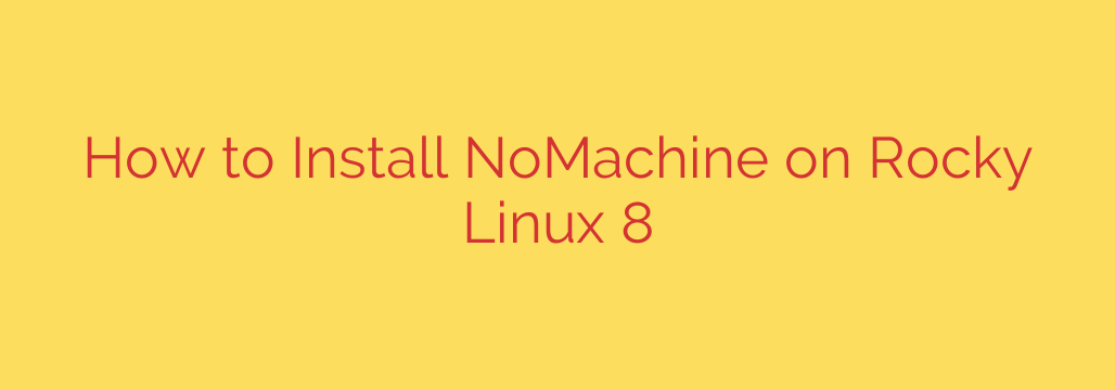 How to Install NoMachine on Rocky Linux 8