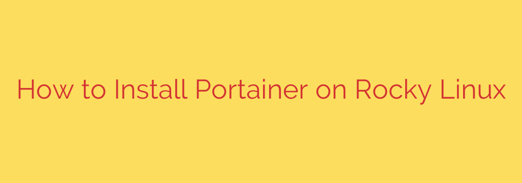 How to Install Portainer on Rocky Linux