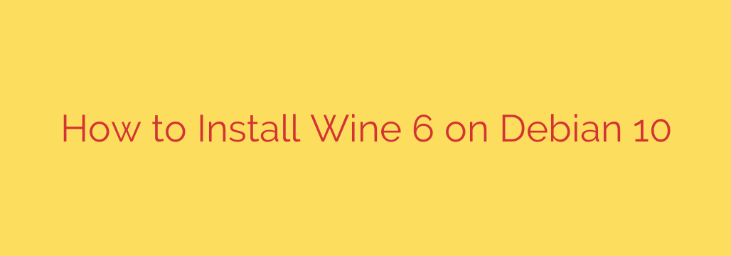 How to Install Wine 6 on Debian 10