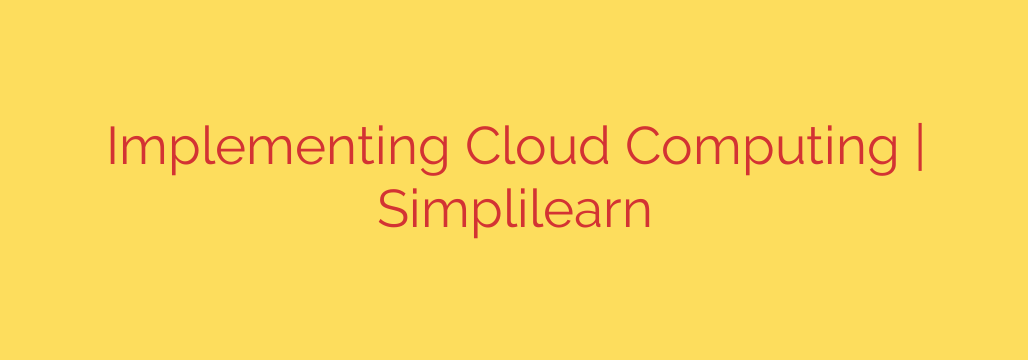 Implementing Cloud Computing | Simplilearn