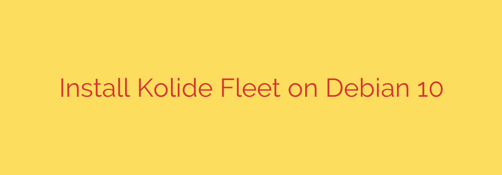 Install Kolide Fleet on Debian 10