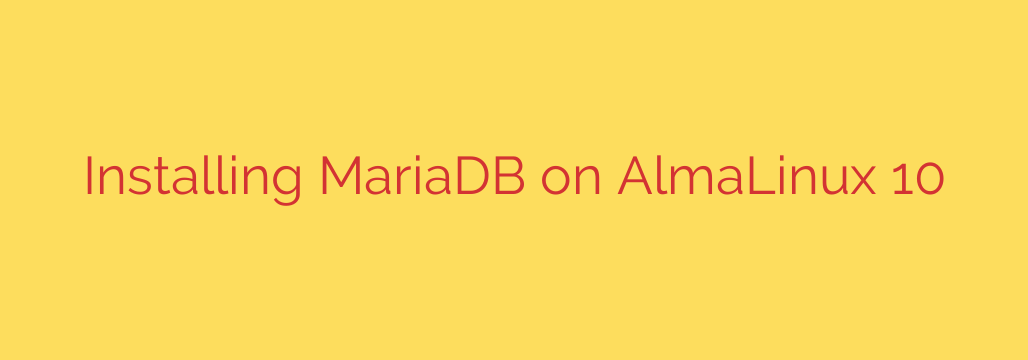 Installing MariaDB on AlmaLinux 10