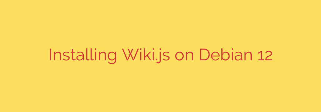 Installing Wiki.js on Debian 12