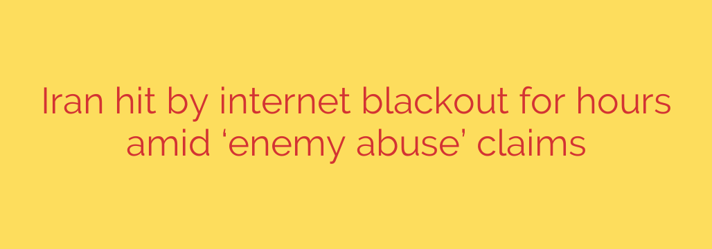 Iran hit by internet blackout for hours amid ‘enemy abuse’ claims