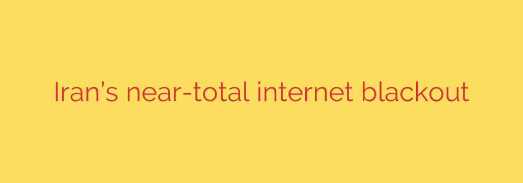 Iran’s near-total internet blackout