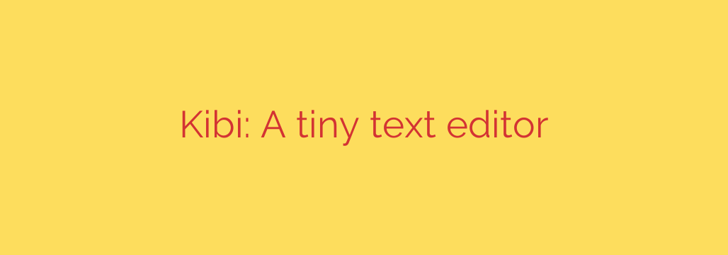 Kibi: A tiny text editor