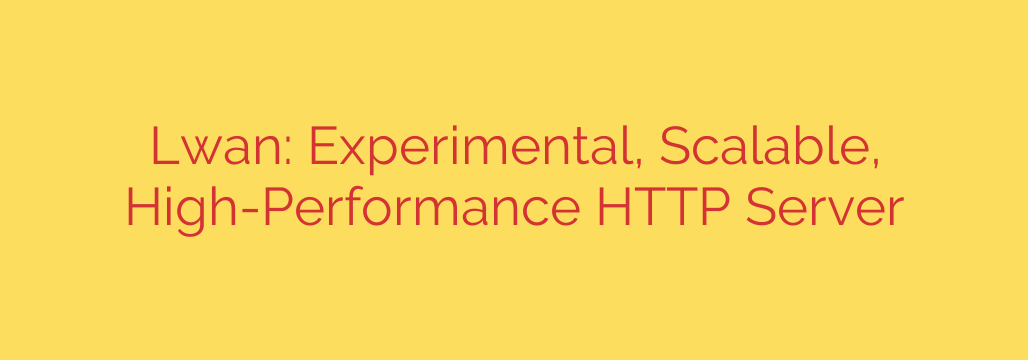 Lwan: Experimental, Scalable, High-Performance HTTP Server