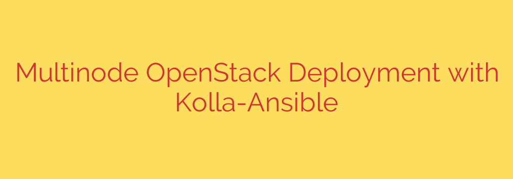 Multinode OpenStack Deployment with Kolla-Ansible