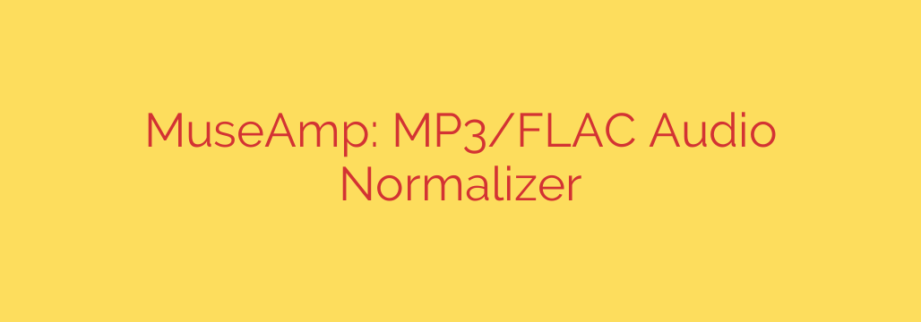 MuseAmp: MP3/FLAC Audio Normalizer