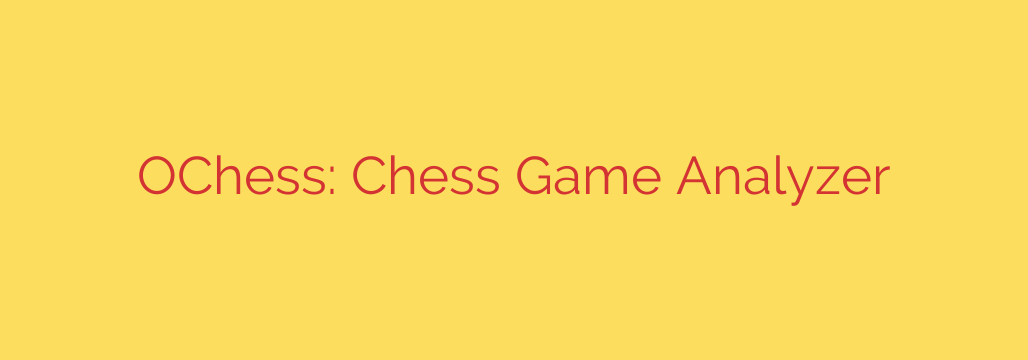 OChess: Chess Game Analyzer