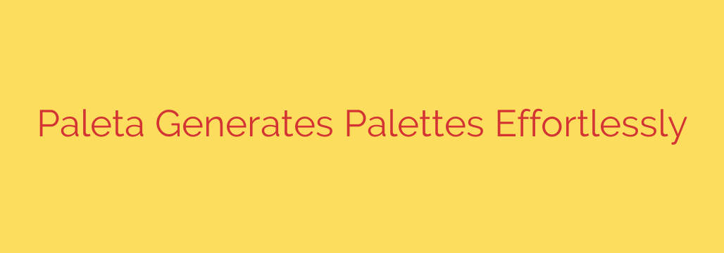 Paleta Generates Palettes Effortlessly