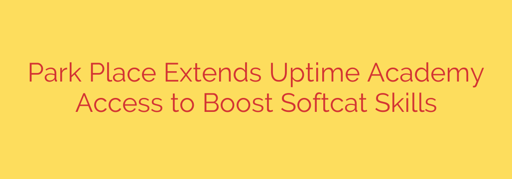 Park Place Extends Uptime Academy Access to Boost Softcat Skills