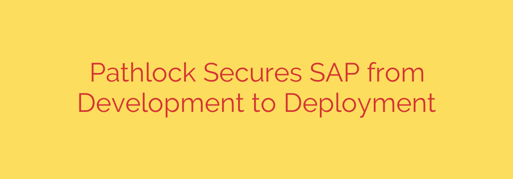 Pathlock Secures SAP from Development to Deployment